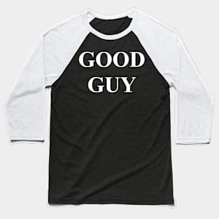 GOOD GUY Baseball T-Shirt